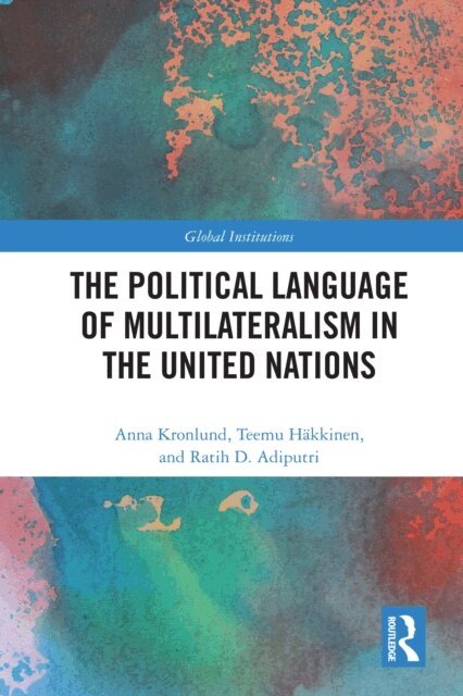 Ratih D. Adiputri, Teemu Hakkinen, Anna Kronlund - Political Language of Multilateralism in the United Nations, E-bok. Tillgänglighet: Lägg i varukorg