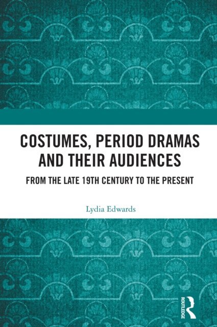 Lydia Edwards - Costumes, Period Dramas and Their Audiences, E-bok. Tillgänglighet: Lägg i varukorg