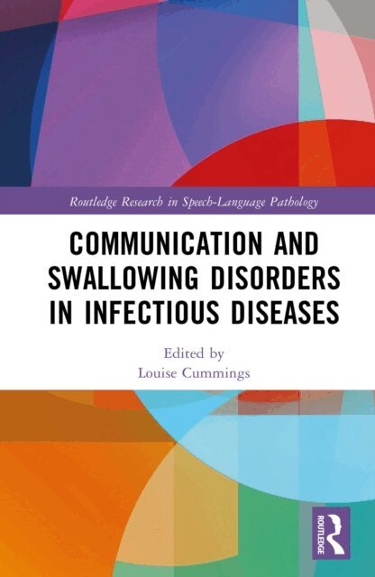 Louise Cummings - Communication and Swallowing Disorders in Infectious Diseases, E-bok