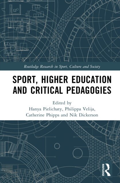 Nik Dickerson, Catherine Phipps, Philippa Velija, Hanya Pielichaty - Sport, Higher Education and Critical Pedagogies, E-bok
