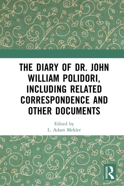 L. Adam Mekler - Diary of Dr. John William Polidori, including Related Correspondence and Other Documents, E-bok