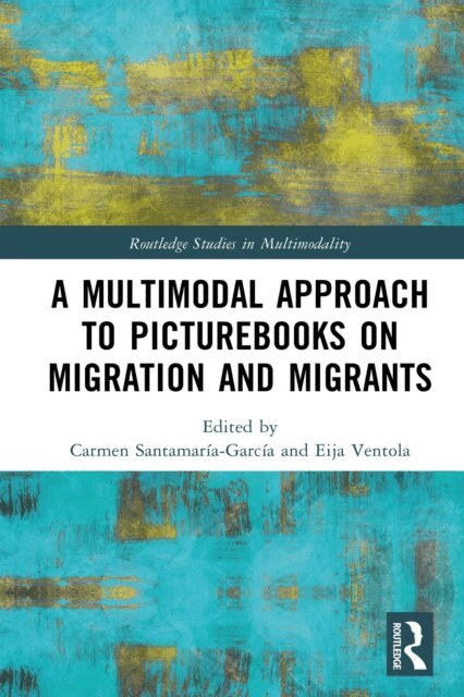 Eija Ventola, Carmen Santamaria-Garcia - Multimodal Approach to Picturebooks on Migration and Migrants, E-bok