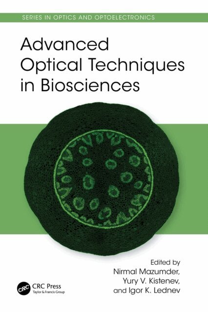 Igor Lednev, Yury Kistenev, Nirmal Mazumder - Advanced Optical Techniques in Biosciences, E-bok