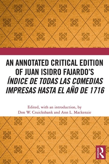 Ann L Mackenzie, Don W. Cruickshank - Annotated Critical Edition of Juan Isidro Fajardo's Indice de todas las comedias impresas hasta el ano de 1716, E-bok