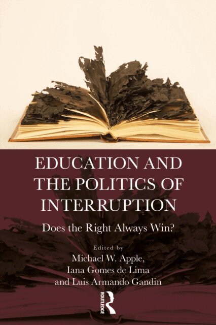 Luis Armando Gandin, Iana Gomes De Lima, Michael W. Apple - Education and the Politics of Interruption, E-bok