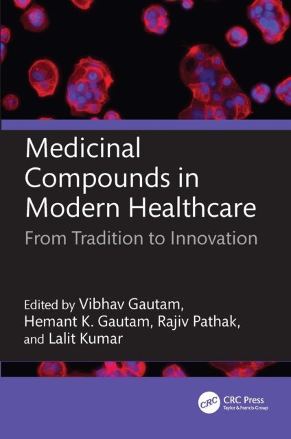 Lalit Kumar, Rajiv Pathak, Hemant K. Gautam, Vibhav Gautam - Medicinal Compounds in Modern Healthcare, E-bok