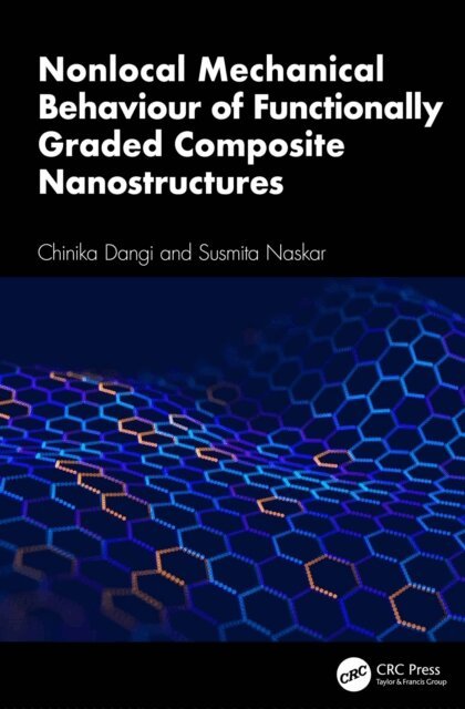 Susmita Naskar, Chinika Dangi - Nonlocal Mechanical Behaviour of Functionally Graded Composite Nanostructures, E-bok