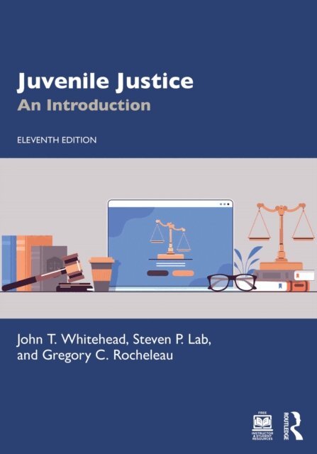 Gregory C. Rocheleau, Steven P. Lab, John T. Whitehead - Juvenile Justice, E-bok