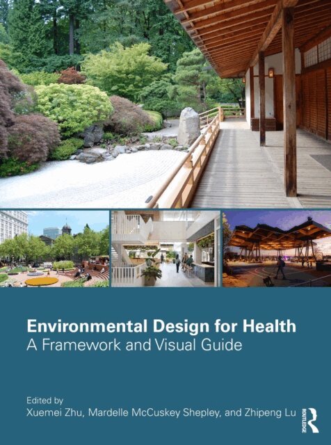 Zhipeng Lu, Mardelle McCuskey Shepley, Xuemei Zhu - Environmental Design for Health, E-bok