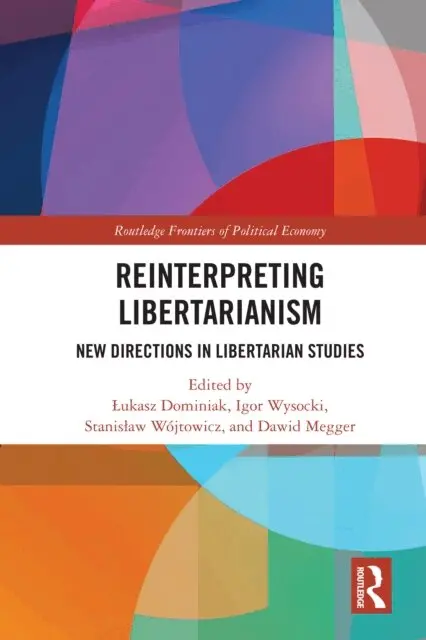 Dawid Megger, Stanislaw Wojtowicz, Igor Wysocki, Lukasz Dominiak - Reinterpreting Libertarianism, E-bok. Tillgänglighet: Lägg i varukorg