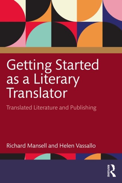 Helen Vassallo, Richard Mansell - Getting Started as a Literary Translator, E-bok