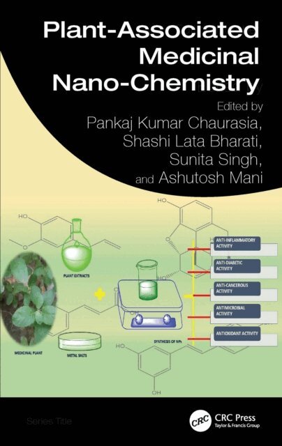 Ashutosh Mani, Sunita Singh, Shashi Lata Bharati, Pankaj Kumar Chaurasia - Plant-Associated Medicinal Nano-Chemistry, E-bok