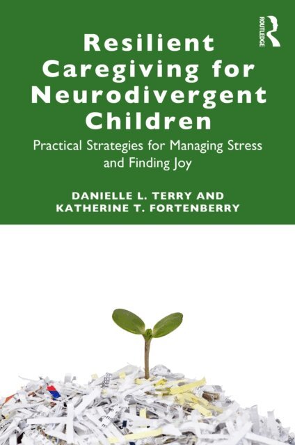 Katherine T. Fortenberry, Danielle L. Terry - Resilient Caregiving for Neurodivergent Children, E-bok. Tillgänglighet: Lägg i varukorg