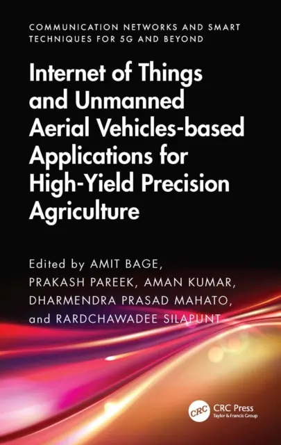 Rardchawadee Silapunt, Dharmendra Prasad Mahato, Aman Kumar, Prakash Pareek, Amit Bage - Internet of Things and Unmanned Aerial Vehicles-based Applications for High-Yield Precision Agriculture, E-bok. Tillgänglighet: Kommande