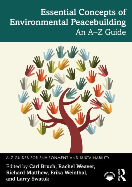 Larry Swatuk, Erika Weinthal, Richard Matthew, Rachel Weaver, Carl Bruch - Essential Concepts of Environmental Peacebuilding, E-bok