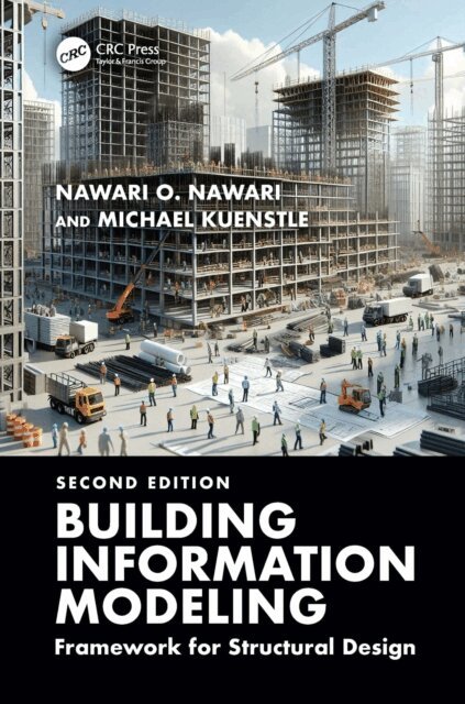 Michael Kuenstle, Nawari O. Nawari - Building Information Modeling: Framework for Structural Design, E-bok