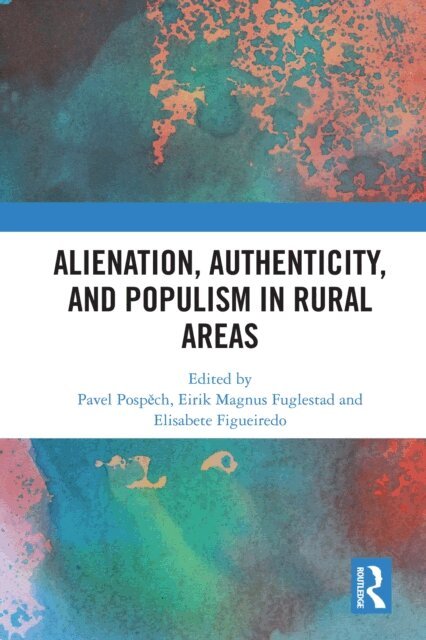 Elisabete Figueiredo, Eirik Magnus Fuglestad, Pavel Pospech - Alienation, Authenticity, and Populism in Rural Areas, E-bok