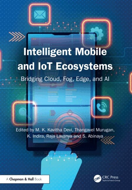 S. Abinaya, Raja Lavanya, K. Indira, Thangavel Murugan, M. K. Kavitha Devi - Intelligent Mobile and IoT Ecosystems, E-bok