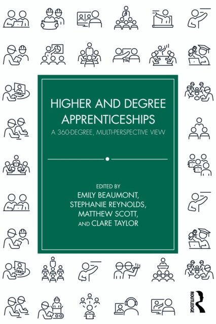 Clare Taylor, Matthew Scott, Stephanie Reynolds, Emily Beaumont - Higher and Degree Apprenticeships, E-bok