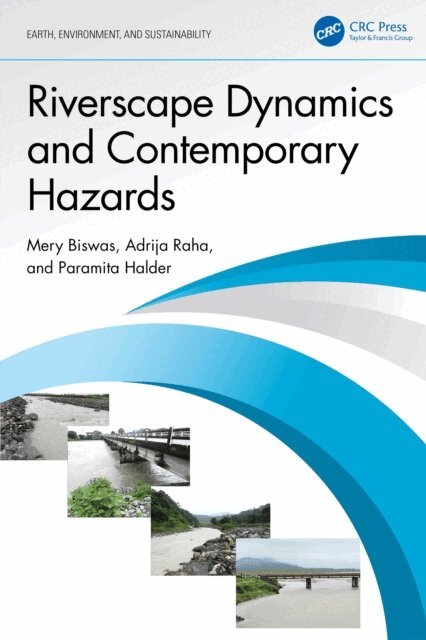 Paramita Halder, Adrija Raha, Mery Biswas - Riverscape Dynamics and Contemporary Hazards, E-bok