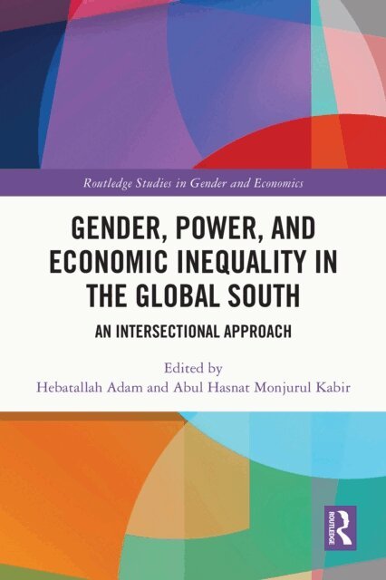Abul Hasnat Monjurul Kabir, Hebatallah Adam - Gender, Power, and Economic Inequality in the Global South, E-bok