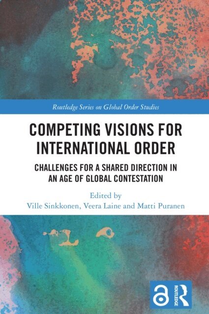 Matti Puranen, Veera Laine, Ville Sinkkonen - Competing Visions for International Order, E-bok