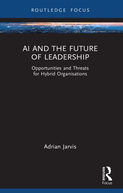 Adrian Jarvis - AI and the Future of Leadership, E-bok