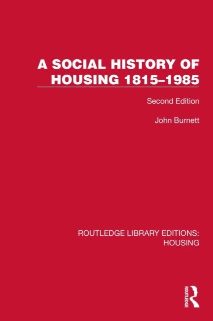 John Burnett - Social History of Housing 1815-1985, E-bok