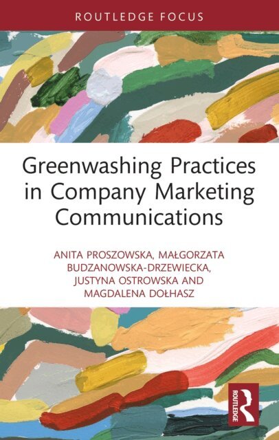 Magdalena Dolhasz, Justyna Ostrowska, Malgorzata Budzanowska-Drzewiecka, Anita Proszowska - Greenwashing Practices in Company Marketing Communications, E-bok