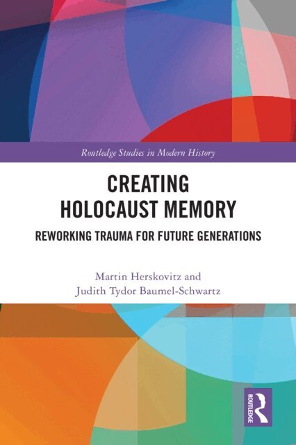 Judith Tydor Baumel-Schwartz, Martin Herskovitz - Creating Holocaust Memory, E-bok