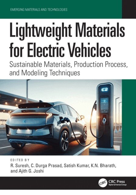 Ajith G. Joshi, K.N. Bharath, Satish Kumar, C. Durga Prasad, R. Suresh - Lightweight Materials for Electric Vehicles, E-bok