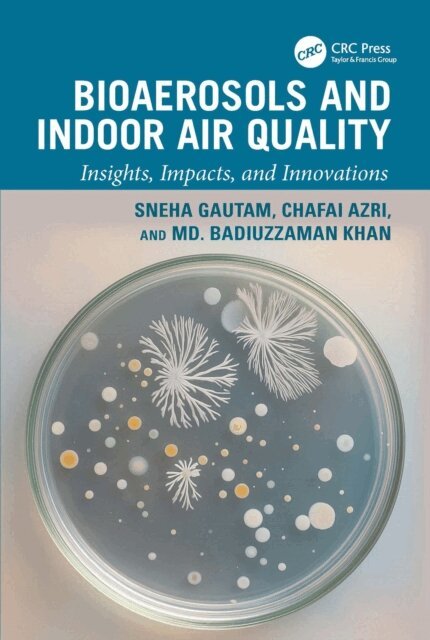 Md. Badiuzzaman Khan, Chafai Azri, Sneha Gautam - Bioaerosols and Indoor Air Quality, E-bok