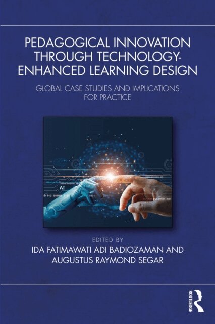 Augustus Raymond Segar, Ida Fatimawati Adi Badiozaman - Pedagogical Innovation Through Technology-Enhanced Learning Design, E-bok