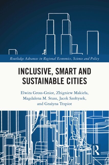 Grazyna Trzpiot, Jacek Szoltysek, Magdalena M. Stuss, Zbigniew Makiela, Elwira Gross-Gniot - Inclusive, Smart and Sustainable Cities, E-bok