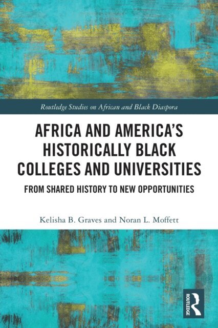 Noran L. Moffett, Kelisha B. Graves - Africa and America's Historically Black Colleges and Universities, E-bok