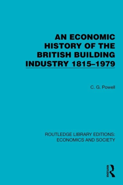 C.G. Powell - Economic History of the British Building Industry 1815-1979, E-bok