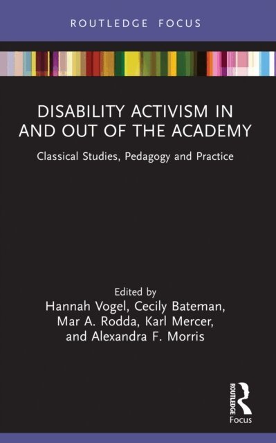 Alexandra F. Morris, Karl Mercer, Mar A. Rodda, Cecily Bateman, Hannah Vogel - Disability Activism in and out of the Academy, E-bok