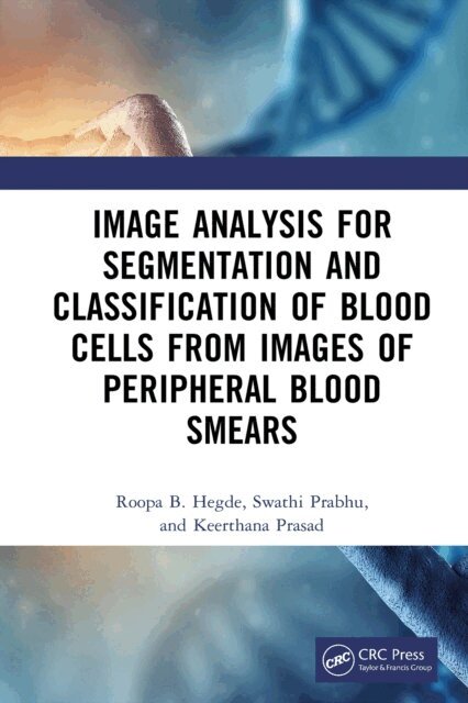 Keerthana Prasad, Swathi Prabhu, Roopa B Hegde - Image Analysis for Segmentation and Classification of Blood Cells from Images of Peripheral Blood Smears, E-bok. Tillgänglighet: Lägg i varukorg