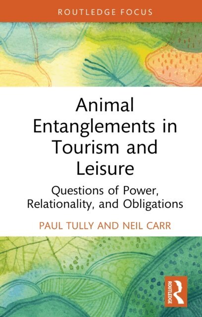Neil Carr, Paul Tully - Animal Entanglements in Tourism and Leisure, E-bok
