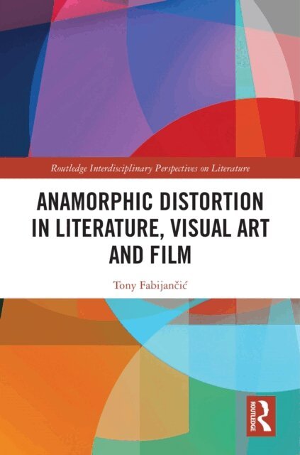 Tony Fabijancic - Anamorphic Distortion in Literature, Visual Art and Film, E-bok