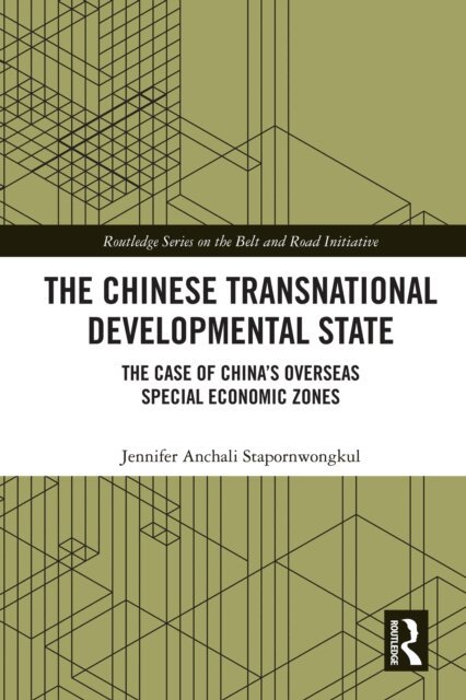 Jennifer Anchali Stapornwongkul - Chinese Transnational Developmental State, E-bok
