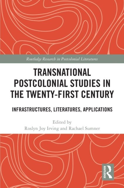 Rachael Sumner, Roslyn Joy Irving - Transnational Postcolonial Studies in the Twenty-First Century, E-bok