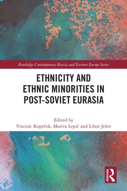 Libor Jelen, Martin Lepic, Vincenc Kopecek - Ethnicity and Ethnic Minorities in Post-Soviet Eurasia, E-bok