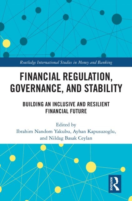 Nildag Basak Ceylan, Ayhan Kapusuzoglu, Ibrahim Nandom Yakubu - Financial Regulation, Governance, and Stability, E-bok