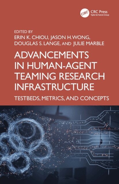Julie Marble, Douglas S. Lange, Jason H. Wong, Erin K. Chiou - Advancements in Human-Agent Teaming Research Infrastructure, E-bok. Tillgänglighet: Kommande