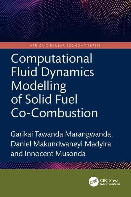 Innocent Musonda, Daniel Makundwaneyi Madyira, Garikai Tawanda Marangwanda - Computational Fluid Dynamics Modelling of Solid Fuel Co-Combustion, E-bok