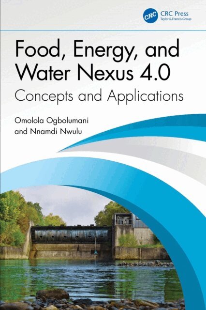 Nnamdi Nwulu, Omolola Ogbolumani - Food, Energy, and Water Nexus 4.0, E-bok