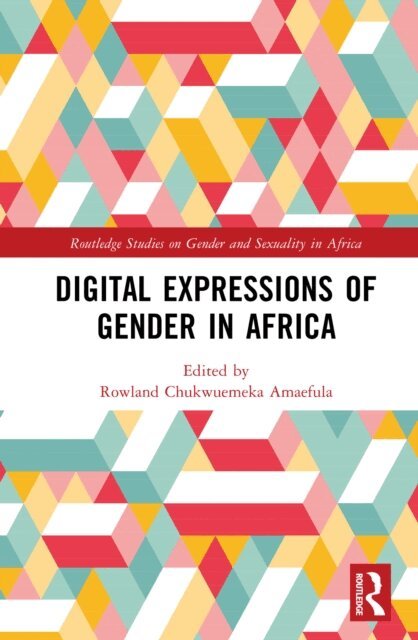 Rowland Chukwuemeka Amaefula - Digital Expressions of Gender in Africa, E-bok