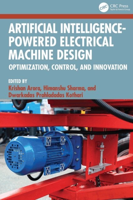 Dwarkadas Prahladadas Kothari, Himanshu Sharma, Krishan Arora - Artificial Intelligence-Powered Electrical Machine Design, E-bok
