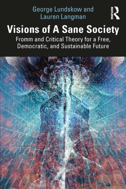 Lauren Langman, George Lundskow - Visions of A Sane Society, E-bok